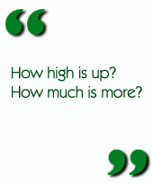 How high is up?  How much is more? 