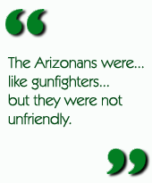 The Arizonans were...like gunfighters...but they were not unfriendly.
