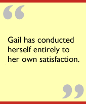 Gail has conducted herself entirely to her own satisfaction.
