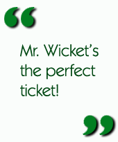 Mr. Wickets the perfect ticket!