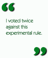 I voted twice against this experimental rule.