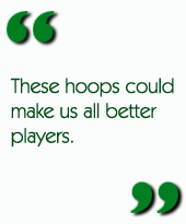These hoops could make us all better players.
