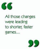 All those changes were leading to shorter, faster games....