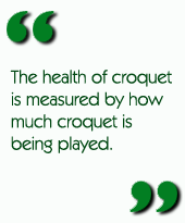 The health of croquet is measured by how much croquet is being played.