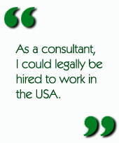 As a consultant, I could legally be hired to work in the USA.