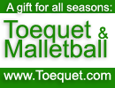 A game for all seasons: Toquet & Malletball at www.Toequet.com