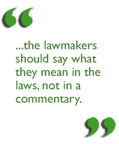 ...the lawmakers should say what they mean in the laws, not in a commentary.